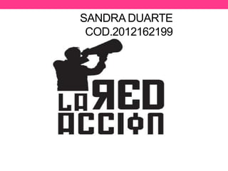 SANDRA DUARTE
 COD.2012162199
 