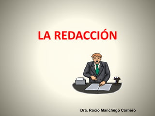 LA REDACCIÓN
Dra. Rocío Manchego Carnero
 