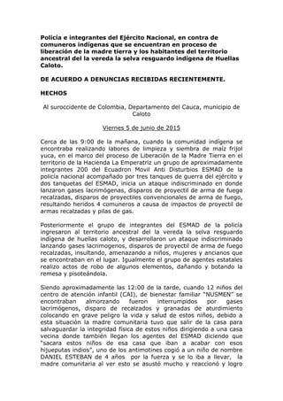 Policía e integrantes del Ejército Nacional, en contra de
comuneros indígenas que se encuentran en proceso de
liberación d...