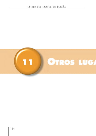 1 2 4
L A R E D D E L E M P L E O E N E S P A Ñ A
OTROS LUGA11
 