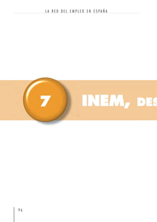 INEM, DES7
9 6
L A R E D D E L E M P L E O E N E S P A Ñ A
 