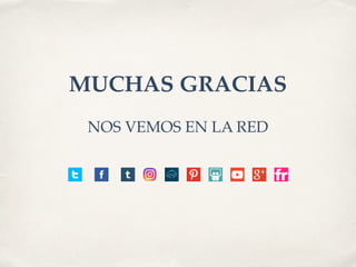NOS VEMOS EN LA RED
MUCHAS GRACIAS
 
