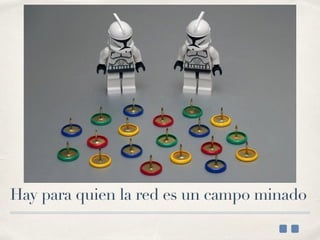 Hay para quien la red es un campo minado
 