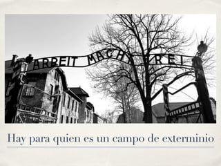 Hay para quien es un campo de exterminio
 