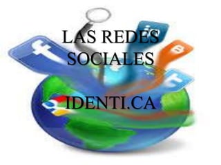 LAS REDES
SOCIALES

IDENTI.CA
 