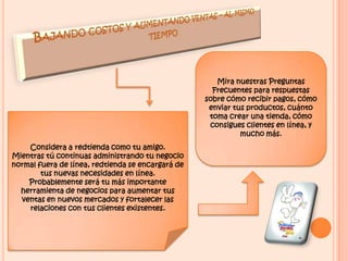 Los clientes compran mas y mas menudoTu nueva herramientas de negociosPuede ser en español o inglés. Única con tu diseño y la dirección de tu tienda. Tus nuevos clientes te encontrarán por medio de los buscadores Incluye mucha información acerca de tus productos y redtienda se asegura que sea simple para tus visitantes navegar por tus productosEsta es de gran ayuda!Siéntete libre  de usar el curso #1 de eCommerce gratis para aprender los mejores trucos sobre cómo optimizar tus ventas en línea. Estás 100% en control de tu negocio en línea.