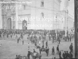 (1889-1919) El Perú de la República Aristocrática 