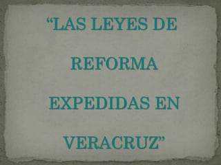 “LAS LEYES DE REFORMA EXPEDIDAS EN VERACRUZ”