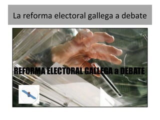 La reforma electoral gallega a debate 
 