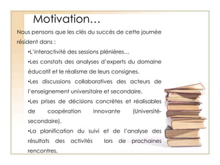 Motivation…Nous pensons que les clés du succès de cette journée résident dans : L’interactivité des sessions plénières…