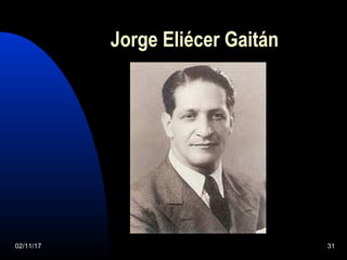 02/11/17 31
Jorge Eliécer Gaitán
 