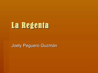 La Regenta

Joely Peguero Guzmán
 