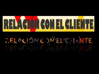 La relación con el cliente