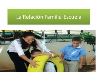 La Relación Familia-Escuela

 
