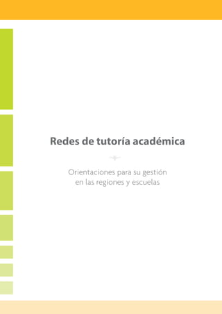 1
Redes de tutoría académica
Orientaciones para su gestión
en las regiones y escuelas
 