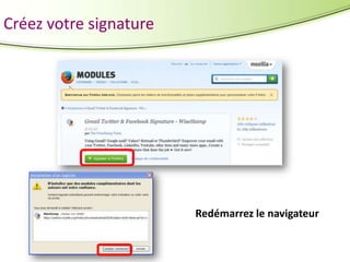 Créez votre signature

Redémarrez le navigateur

 