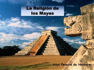 La Religión de los Mayas Adys Pereira de Herrera 