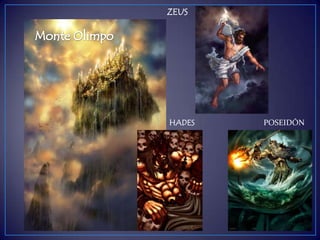 ZEUS
HADES POSEIDÓN
 