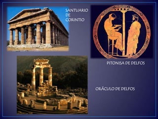 ORÁCULO DE DELFOS
PITONISA DE DELFOS
SANTUARIO
DE
CORINTIO
 