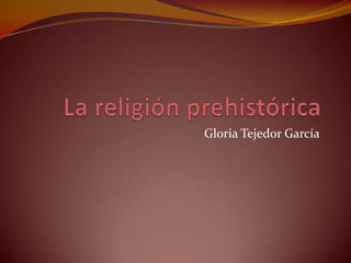 Gloria Tejedor García
 