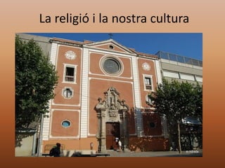 La religió i la nostra cultura
 