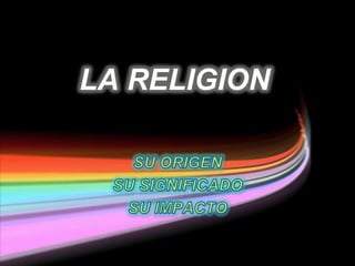 LA RELIGION
 