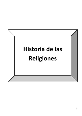 1
Historia de las
Religiones
 