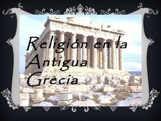 LA RELIGION EN GRECIA
 