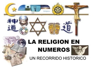 LA RELIGION EN NUMEROS UN RECORRIDO HISTORICO 