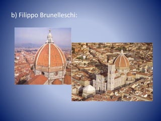 b) Filippo Brunelleschi:
 