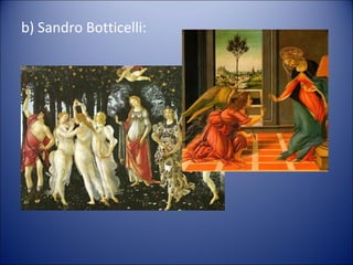 b) Sandro Botticelli:
 