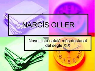 NARCÍS OLLER Novel·lista català més destacat del segle XIX 