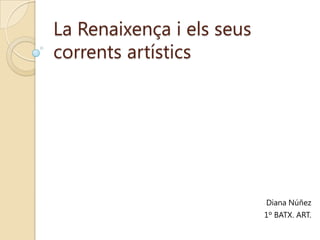 La Renaixença i els seus corrents artístics Diana Núñez 1º BATX. ART. 