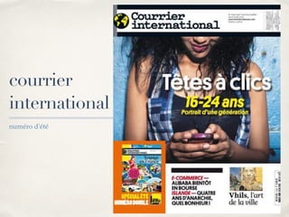 01 
courrier 
international 
numéro d'été 
 