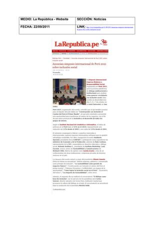 MEDIO: La República - Website   SECCIÓN: Noticias

FECHA: 22/09/2011               LINK: http://www.larepublica.pe/21-09-2011/anuncian-simposio-internacional-
                                de-peru-2021-sobre-inclusion-social
 
