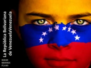 La RepúblicaBolivariana de VenezuelaVenezuela Diane Brooks FL490 