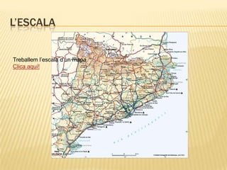 L’escalaTreballem l’escala d’un mapaClica aquí!