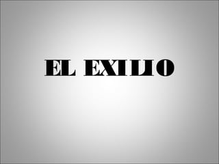 EL EXILIO
 