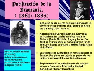 Pacificaci ó n de la
          Araucan í a.
       ( 1861- 1883)
                        •   Gobierno se da cuenta que la ...