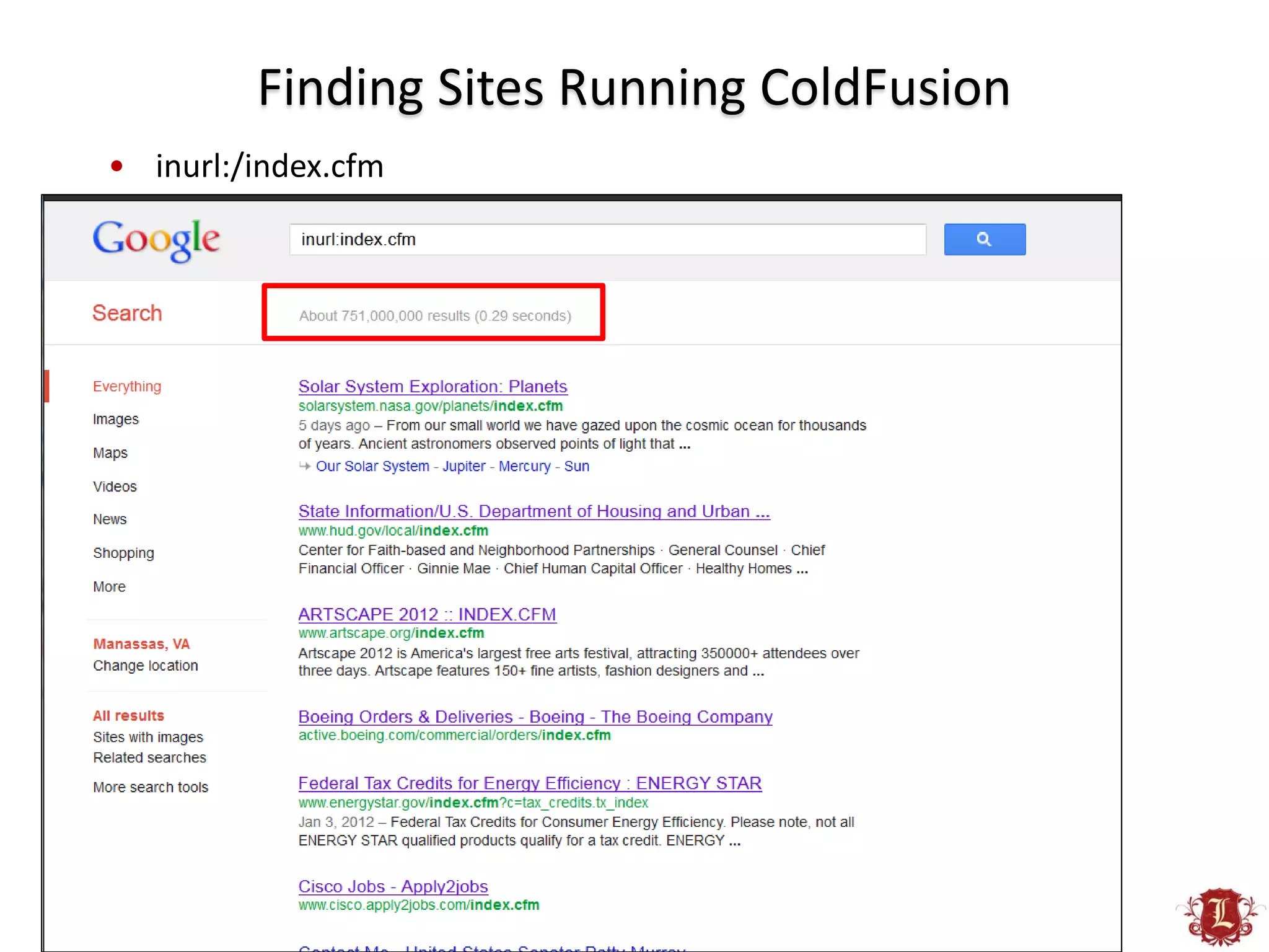 Finding Sites Running ColdFusion
• inurl:/index.cfm
 