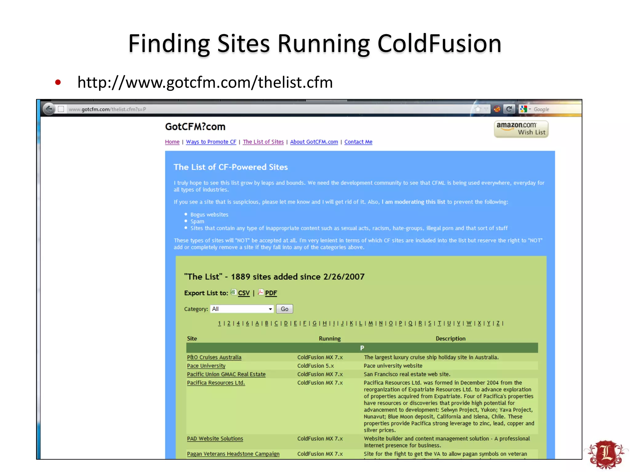 Finding Sites Running ColdFusion
• http://www.gotcfm.com/thelist.cfm
 
