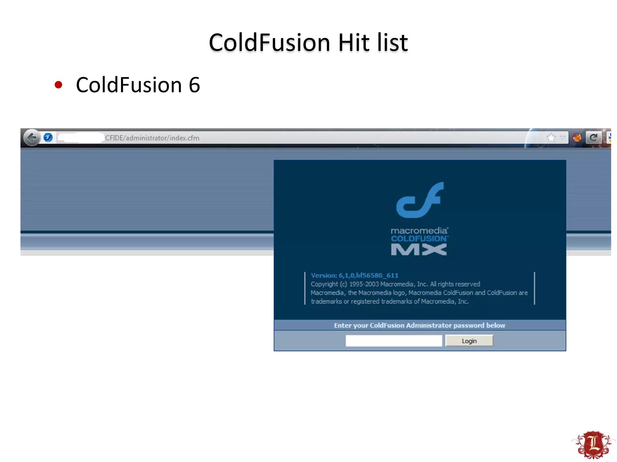 ColdFusion Hit list
• ColdFusion 6
 