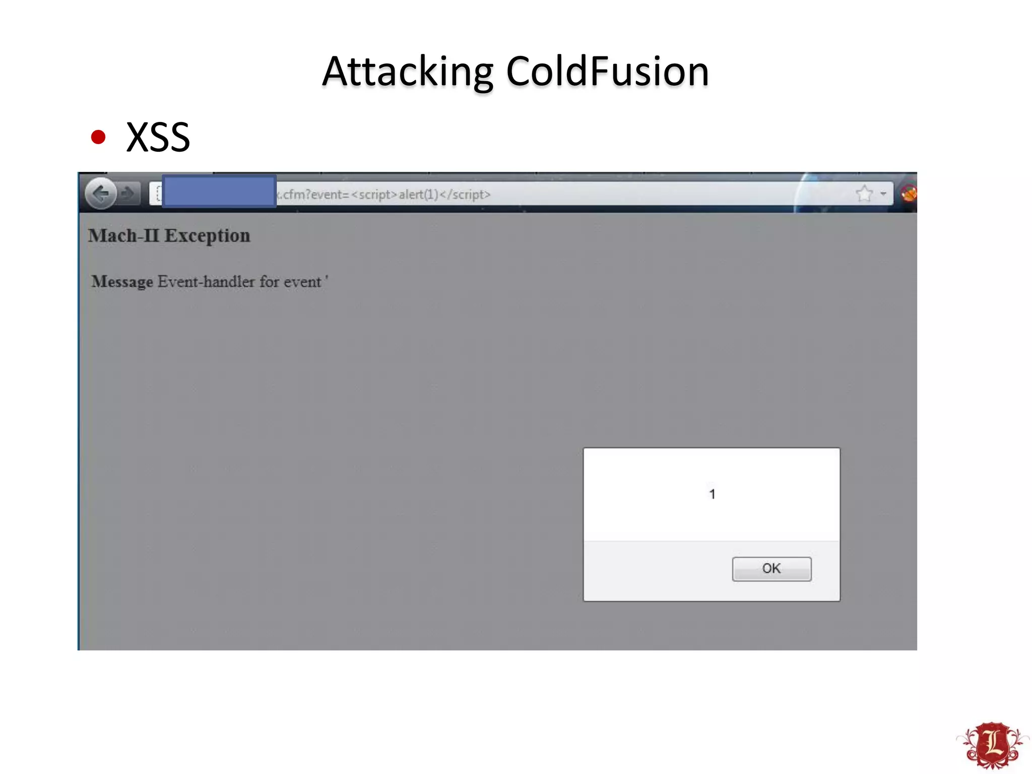 Attacking ColdFusion
• XSS
 