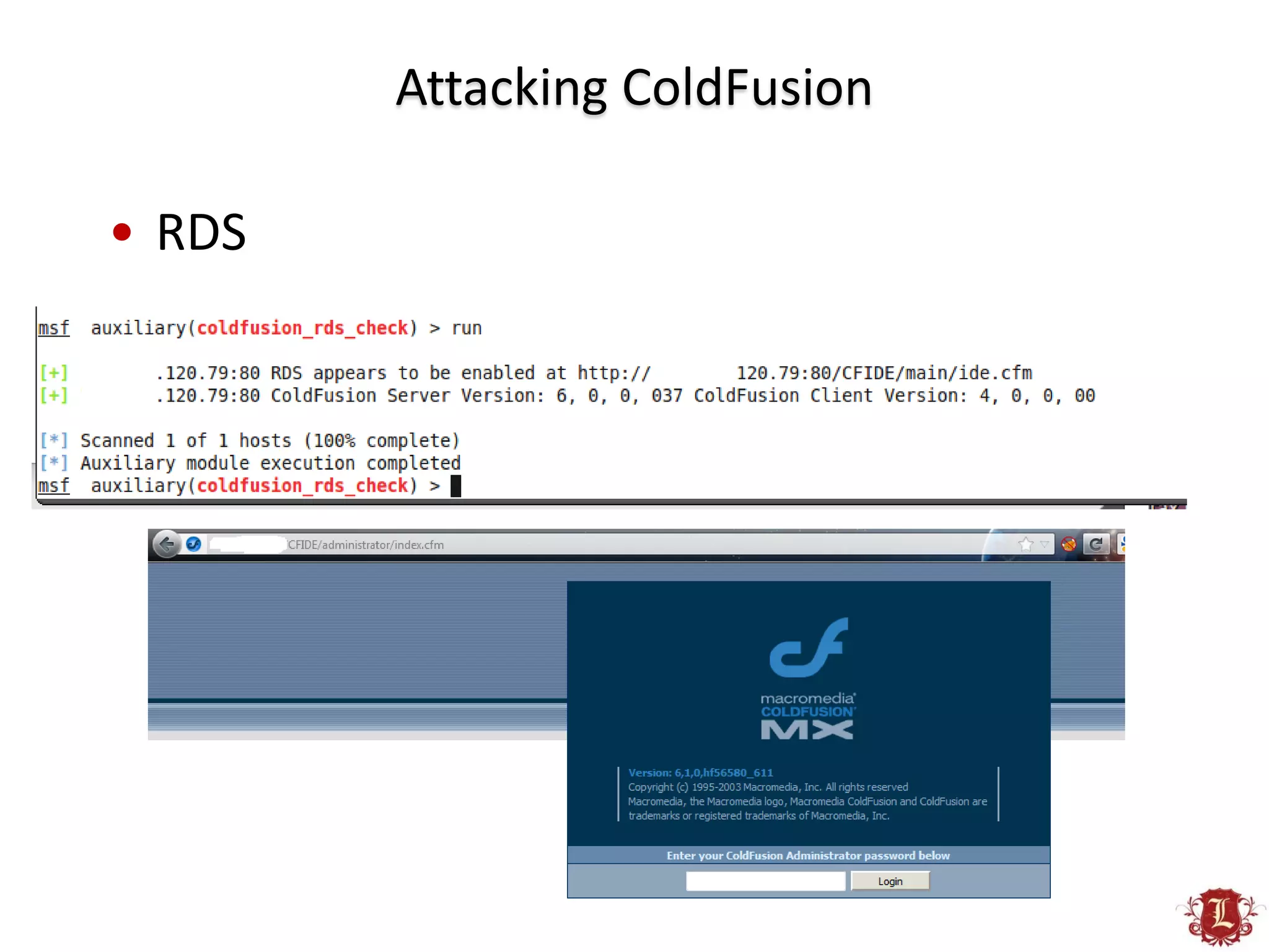 Attacking ColdFusion

• RDS
 
