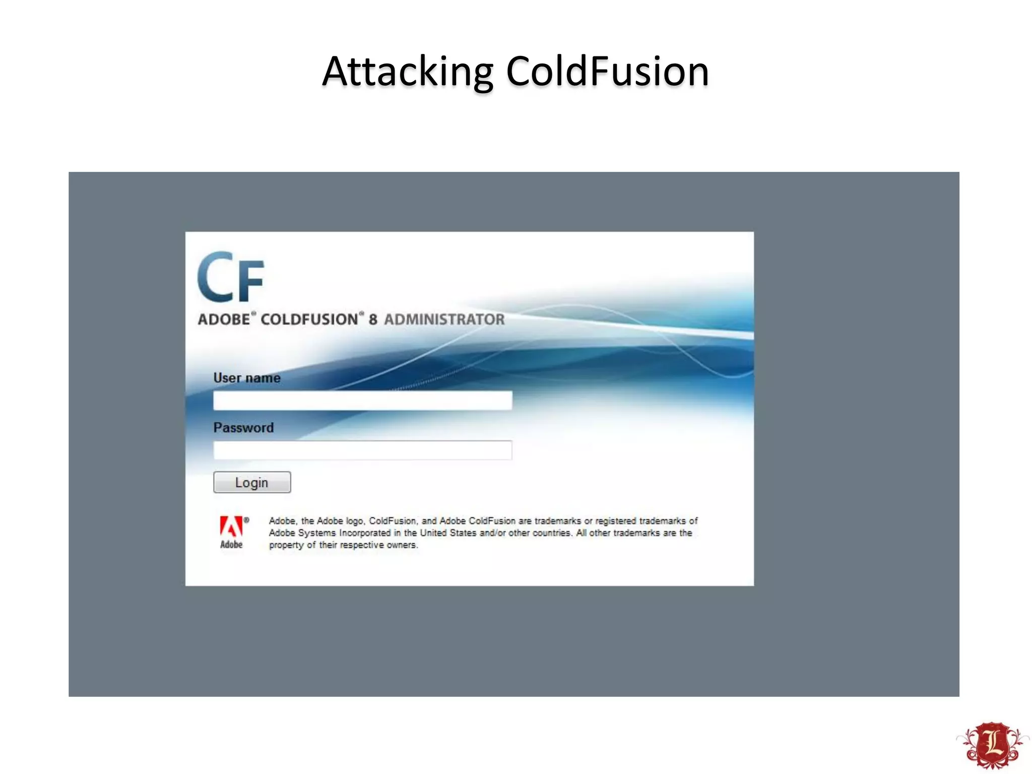 Attacking ColdFusion
 