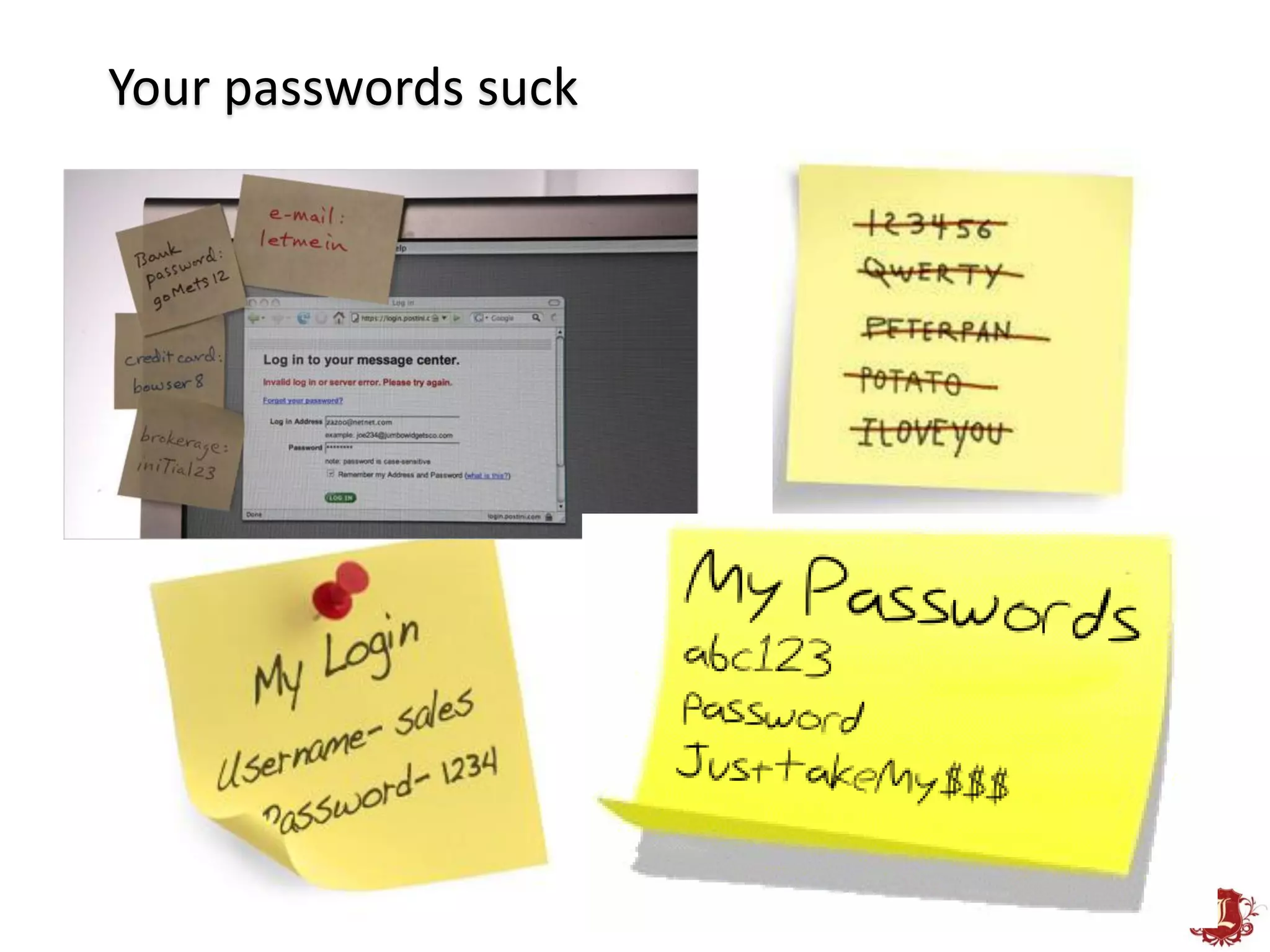 Your passwords suck
 
