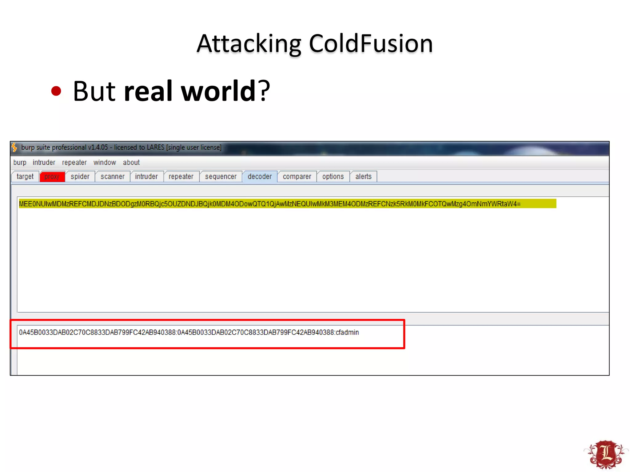 Attacking ColdFusion
• But real world?
 