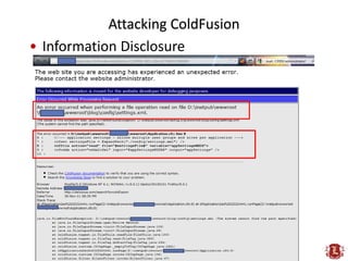 Attacking ColdFusion
• Information Disclosure
 