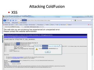 Attacking ColdFusion
• XSS
 