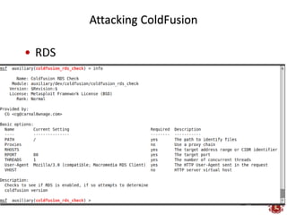 Attacking ColdFusion

• RDS
 